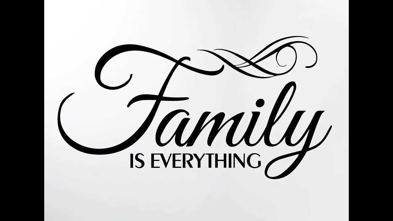 Family is everything