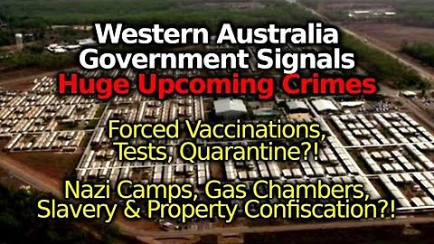 EXTREMELY EVIL Western Australia Laws: Govt Extortion, Slavery, Camps, Forced Drugs, Rape & MORE