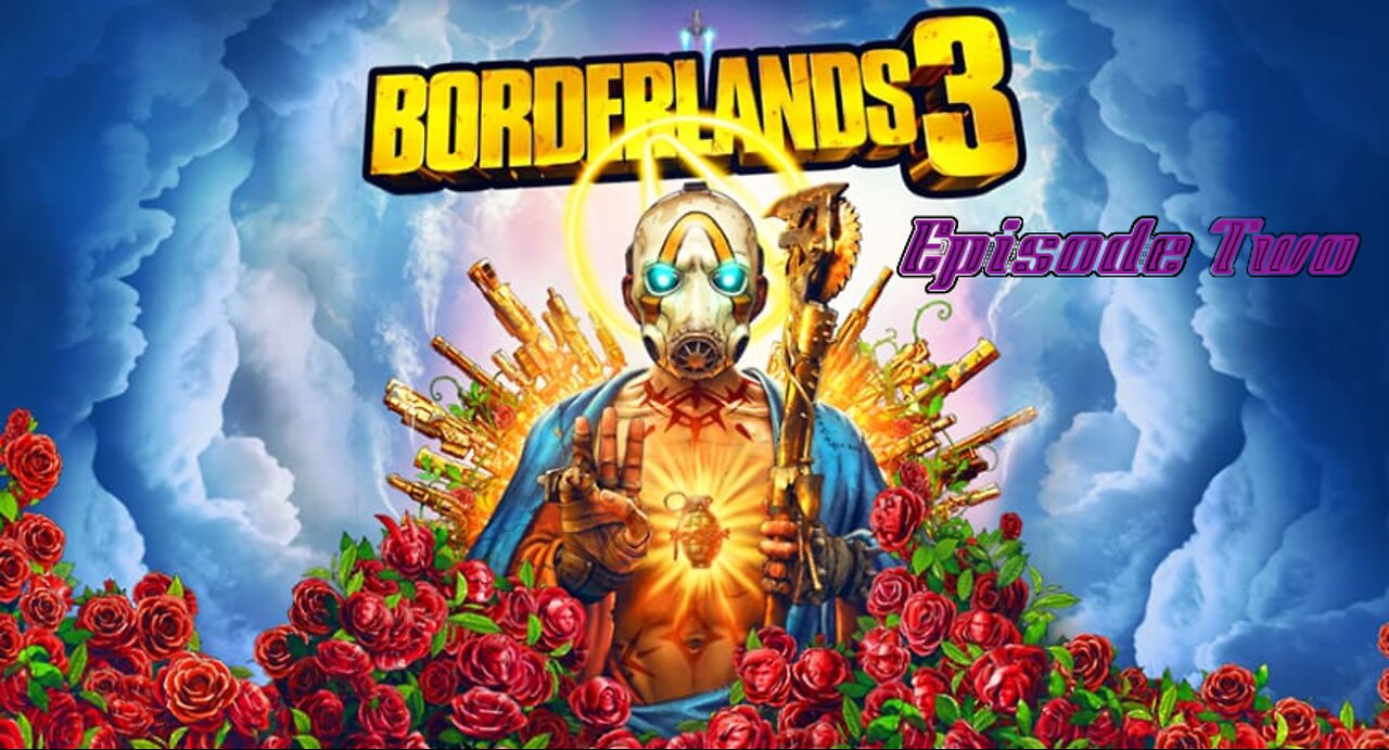Borderlands 3 || Episode 2|| Into the Fray