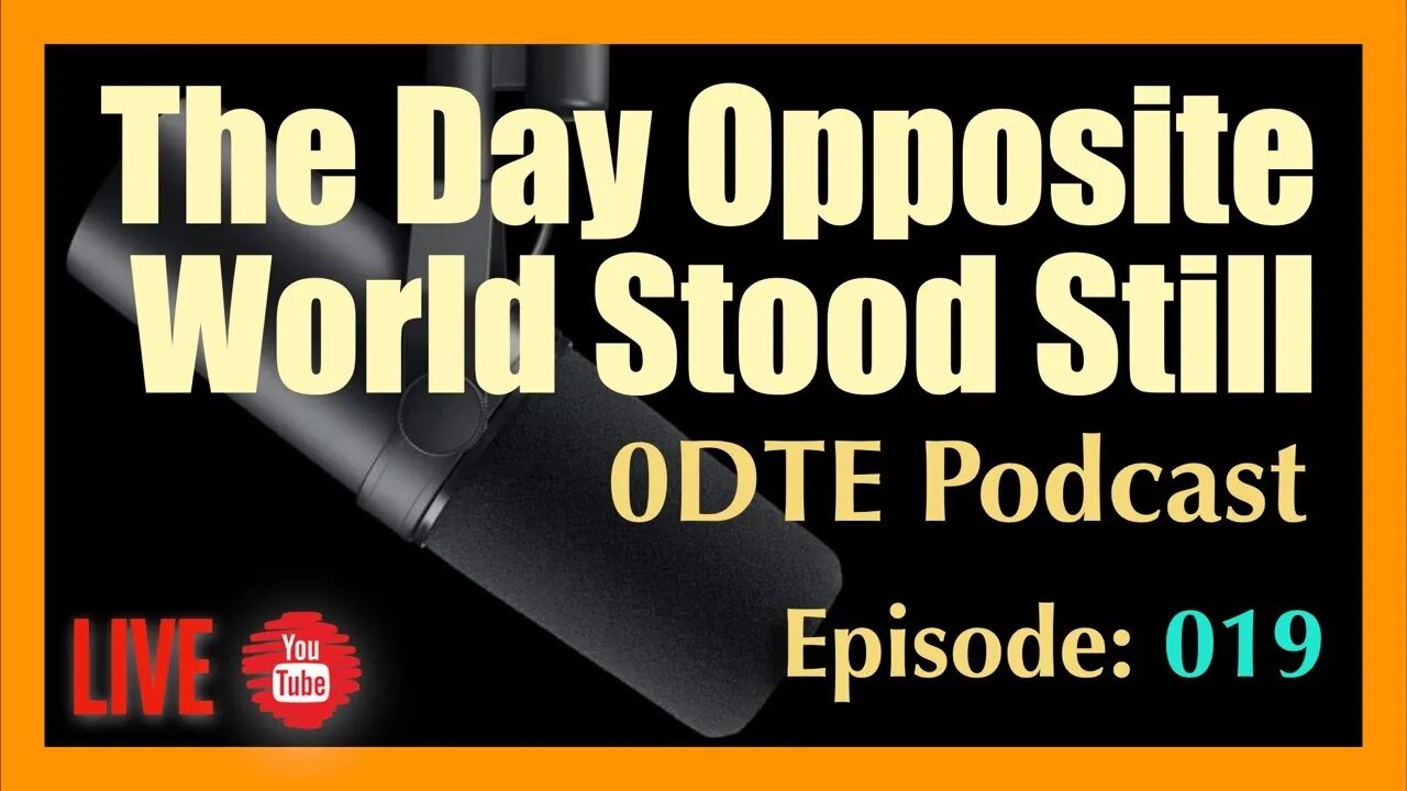 The Day Opposite World Stood Still - 0DTE Podcast #019 - https://0-dte.com/try