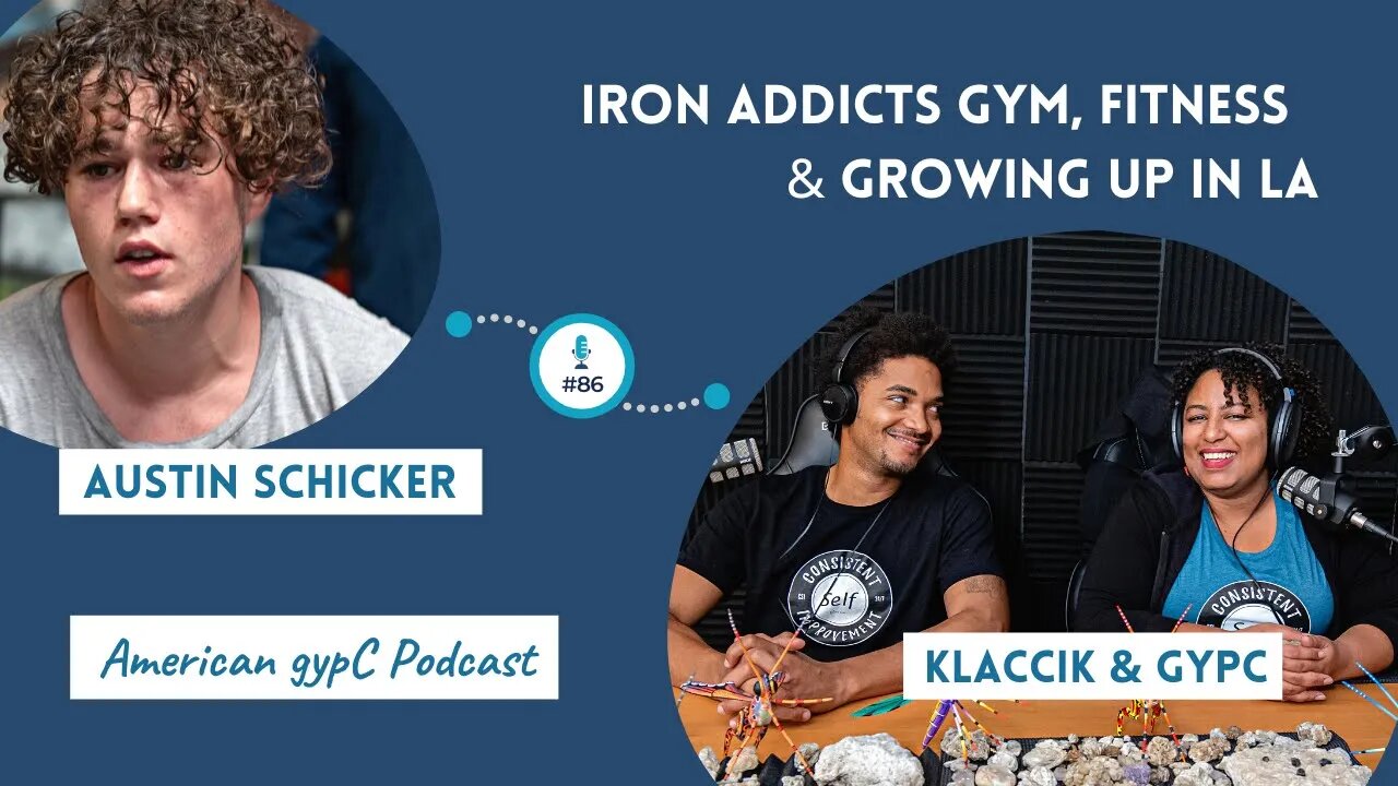 E86: Austin Schicker on Iron Addicts Gym, Fitness & Growing up in LA