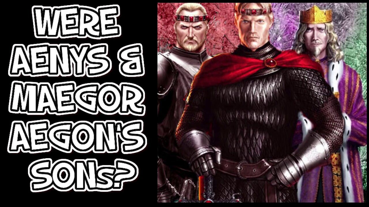 Fire & Blood - Were Aenys and Maegor Aegon's Sons?