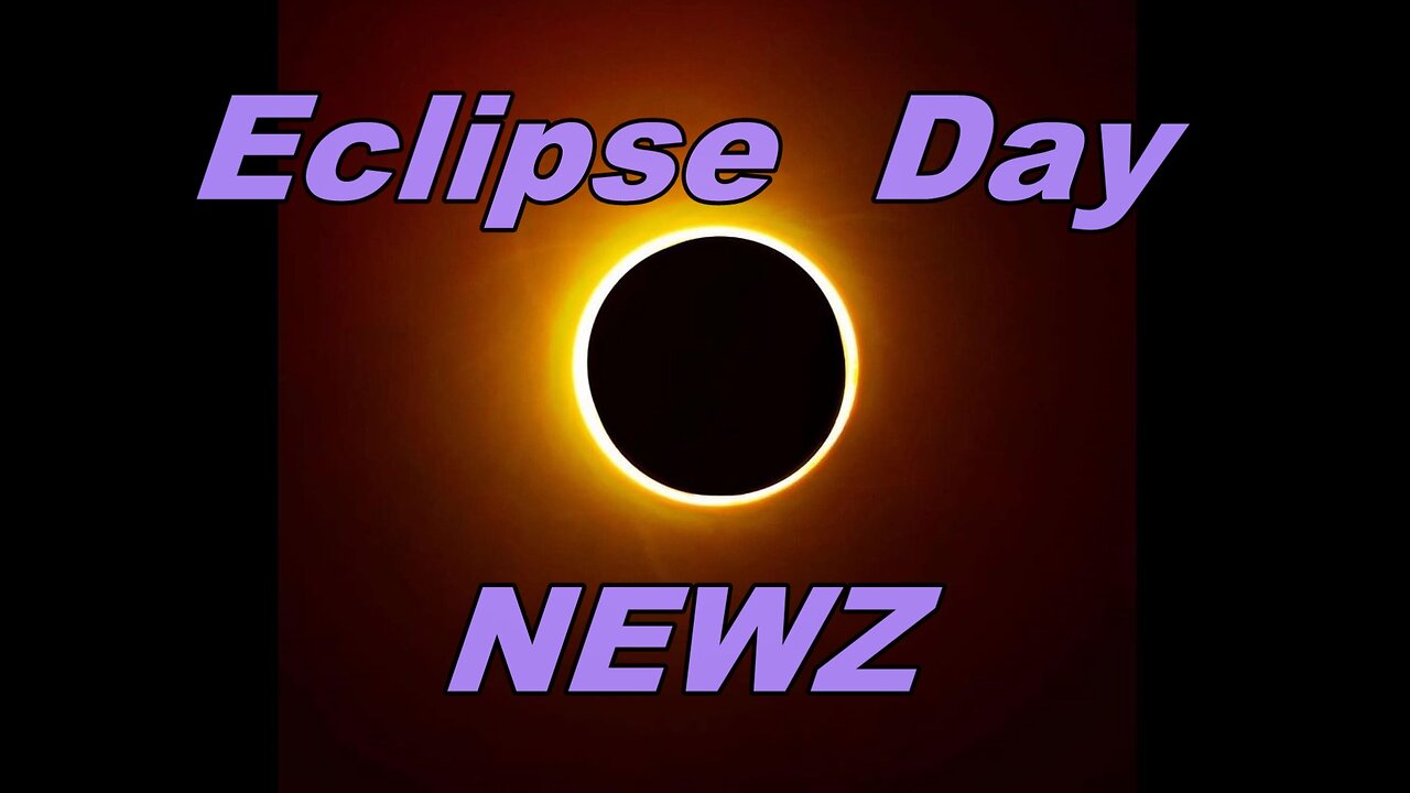 Eclipse Day Newz