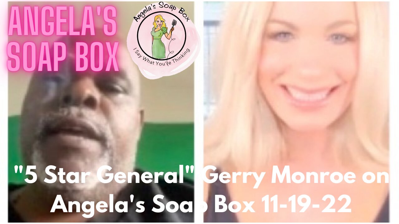 "5 Star General" Gerry Monroe on Angela's Soap Box 11.19.22