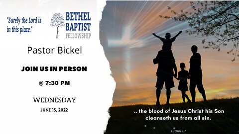 Join us in person @ 7:30 PM | Bethel Baptist Fellowship [SERMON]