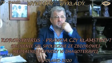 KORONAWIRUS PRAWDA CZY KŁAMSTWO? BUDZENIE SIĘ SPOŁECZNE ZE ZBIOROWEJ MEDIALNEJ HIPNOZY/2020 TV IMAGO