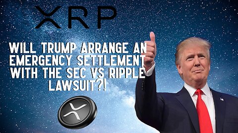 XRP: Will Donald Trump Do An Emergency Ripple Settlement?!