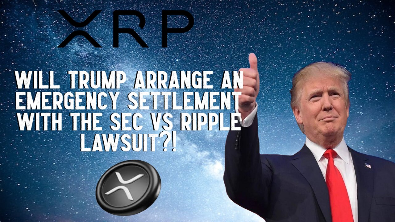 XRP: Will Donald Trump Do An Emergency Ripple Settlement?!