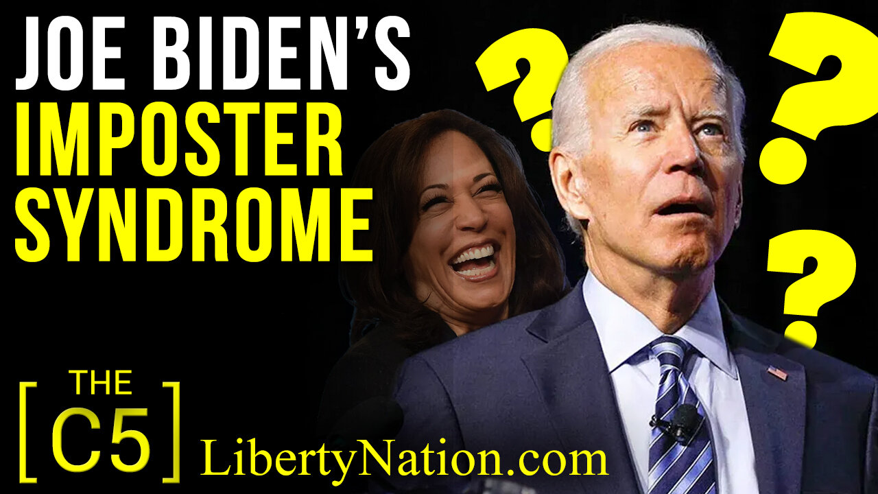 Joe Biden’s Imposter Syndrome - C5