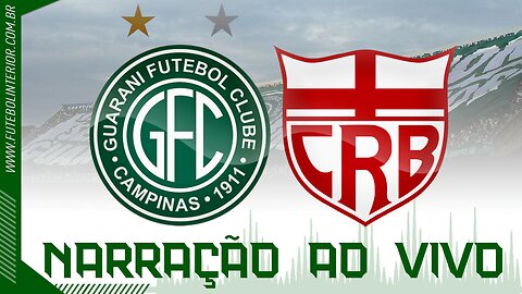 GUARANI X CRB | NARRAÇÃO AO VIVO | CAMPEONATO BRASILEIRO SÉRIE B - 10ª RODADA