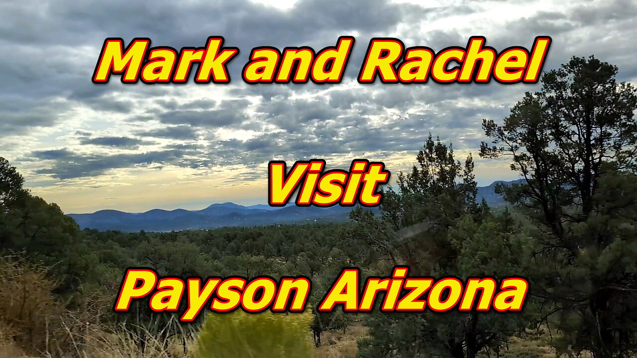 Mark and Rachel Visit Payson Arizona