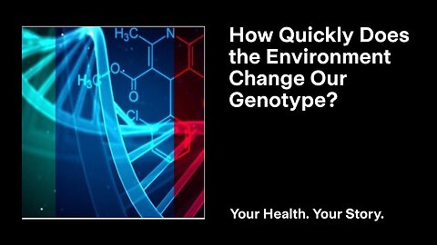 How Quickly Does the Environment Change Our Genotype?