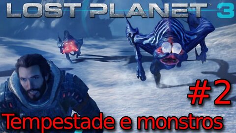 Lost Planet 3 - EP 2 - Tempestade Feia!