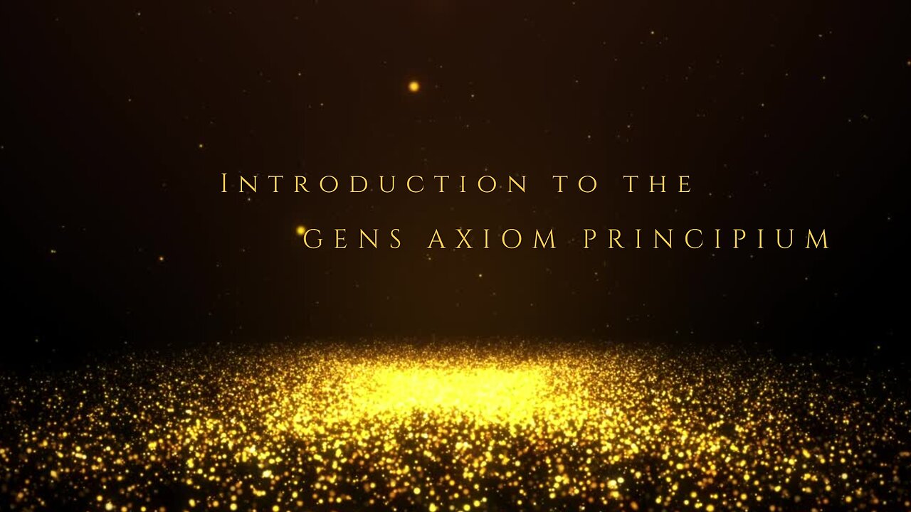 Introduction to The Gens Axiom Principium / Re-Launch