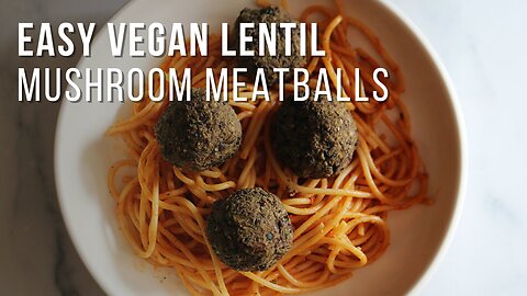 Wholesome Vegan Mushroom Lentil Meatballs