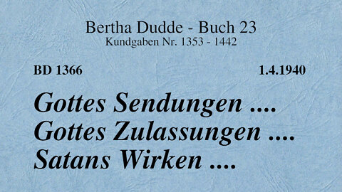 BD 1366 - GOTTES SENDUNGEN .... GOTTES ZULASSUNGEN .... SATANS WIRKEN ....