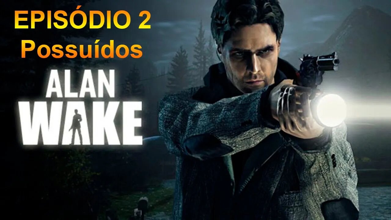 Alan Wake - [Episódio 2: Possuídos] - Legendado PT-BR - 60 Fps - 1440p