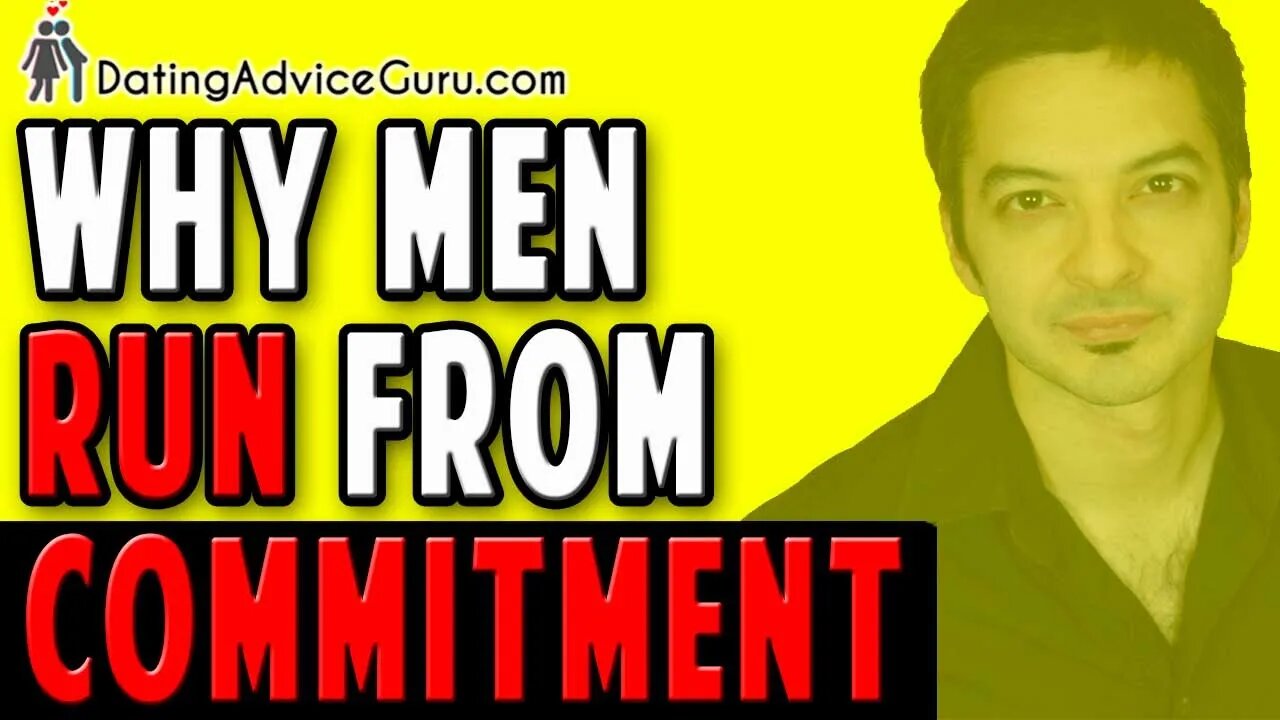 Why Men Run Away From Commitment - And What To Do About It!