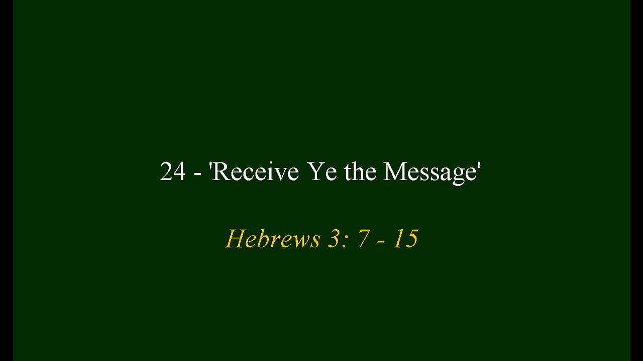 24 - 'Receive Ye the Message'