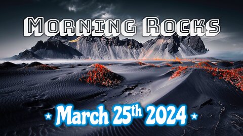 🌄 Morning Rocks - 3.25.24