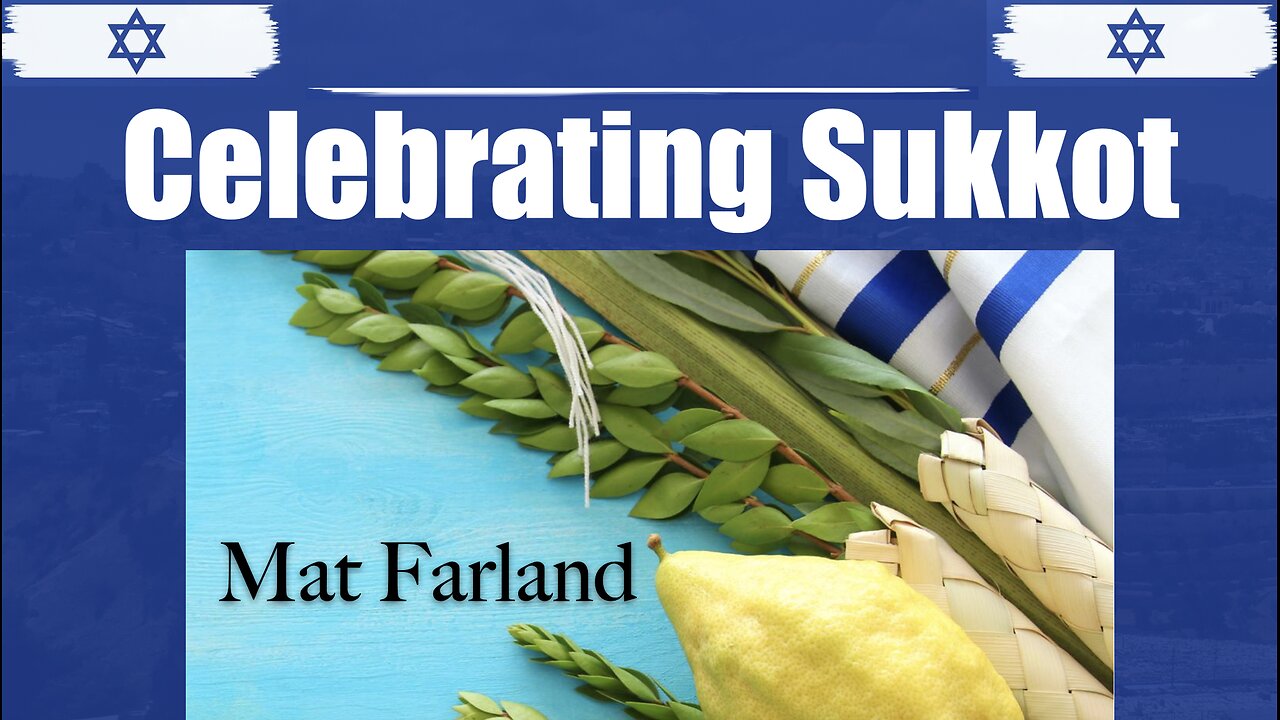 Celebrating Sukkot - Mat Farland October 13th, 2024