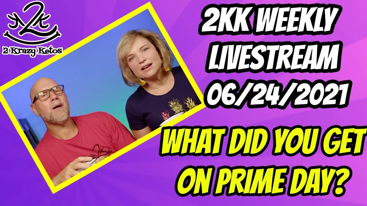 2kk weekly Livestream 06/24/2021 | What did you get for Prime day?