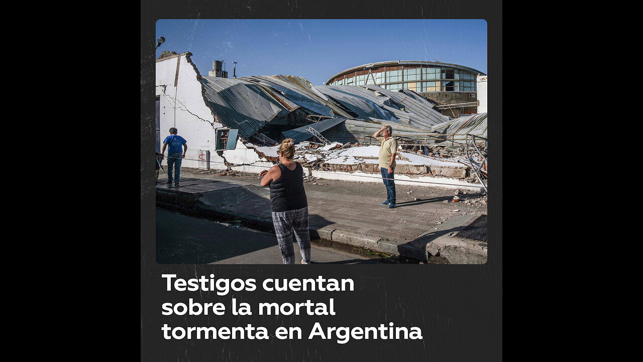 “Dos horas de una película de terror”: Testigos cuentan sobre la mortal tormenta en Argentina