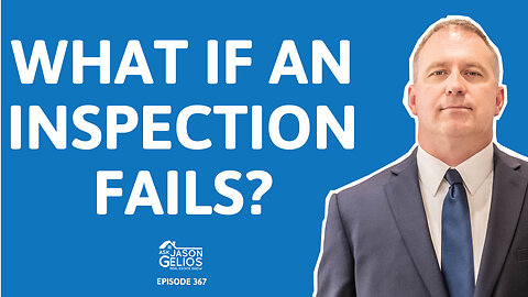 What if a home inspection fails? | Ep. 367 AskJasonGelios Show