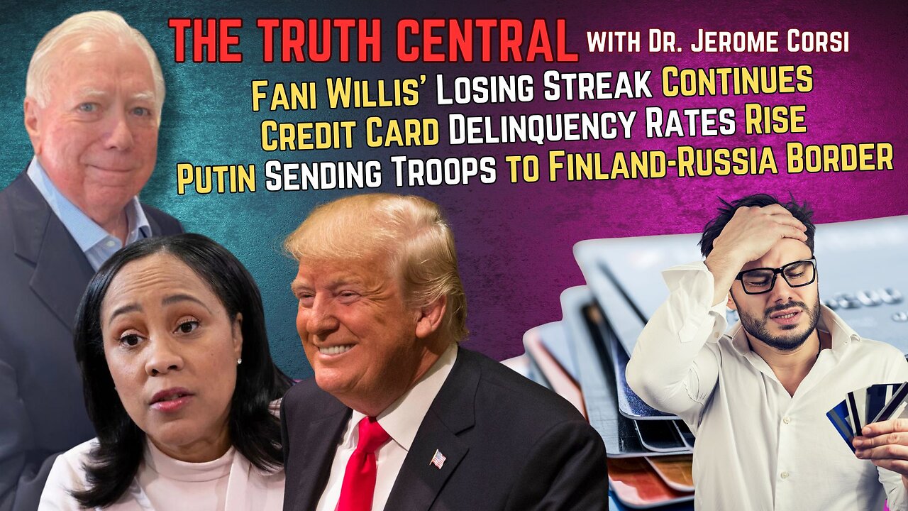 Fani Willis' Loses Again; Putin Sending Troops to Finland Border; Credit Card Delinquencies Rise