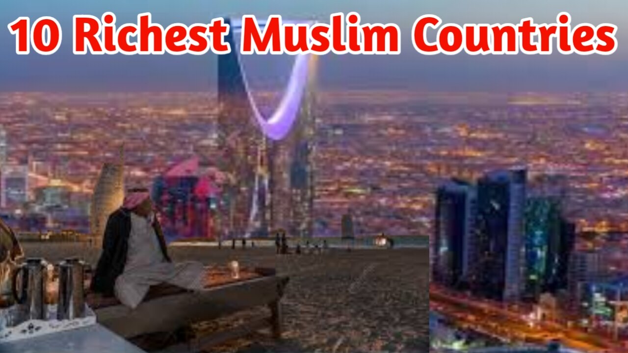 10 Richest Muslim Countries