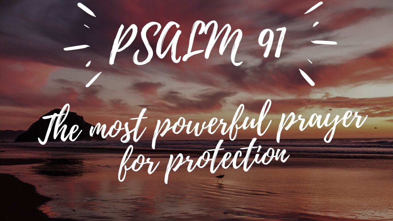 PSALM 91 The most powerful prayer for protection