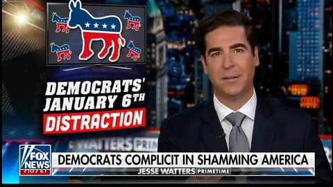 Jesse Watters: Dems Are Using Jan 6 As A Distraction