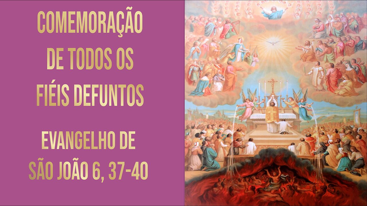 Comemoração de Todos os Fiéis Defuntos - Evangelho de São João 6, 37-40