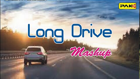 Long Drive Love Mashup Slowed