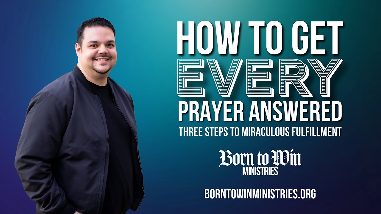 How to Get Every Prayer Answered! - Three Keys to Miraculous Fulfillment