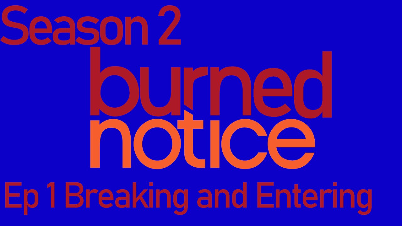 Burned Notice S2 E1 Breaking And Entering