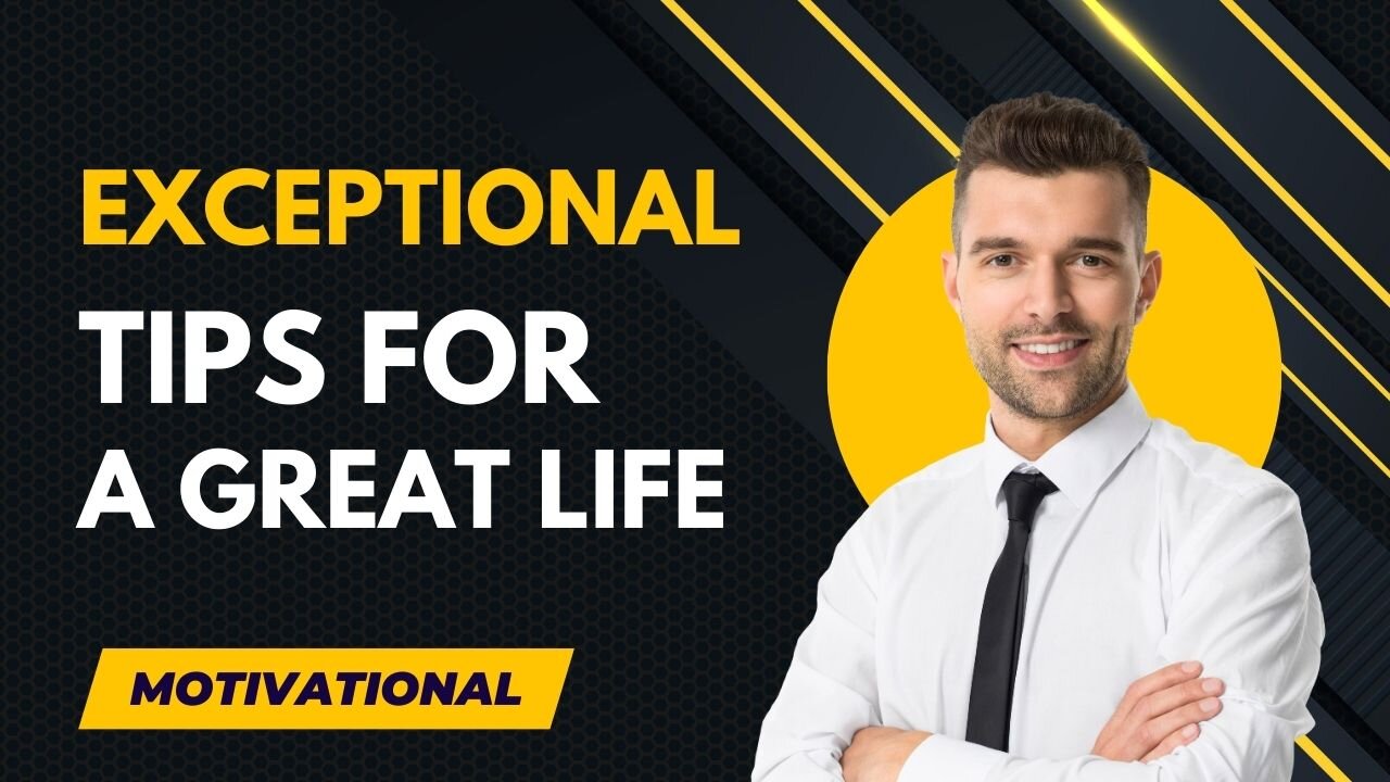 Exceptional Tips For a Great Life