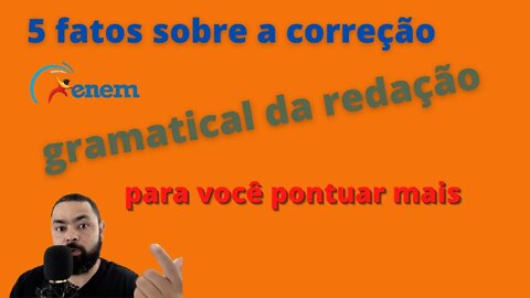 5 fatos sobre a correção gramatical da redação para VOCÊ pontuar mais