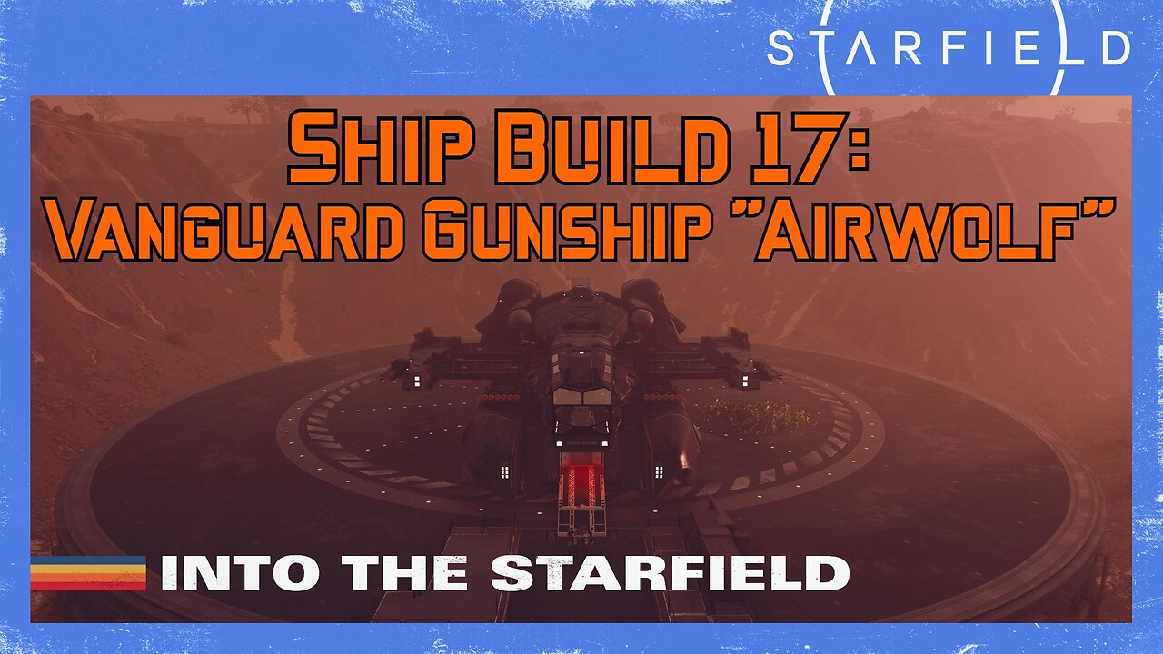 Starfield Ship Build 17: Vanguard Gunship "Airwolf" (Level 20)
