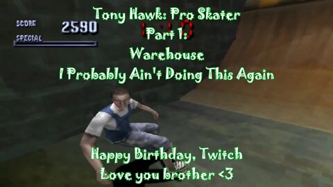 Tony Hawk's Pro Skater (PS1) Part 1: Warehouse **HAPPY BIRTHDAY TWITCH!!!**