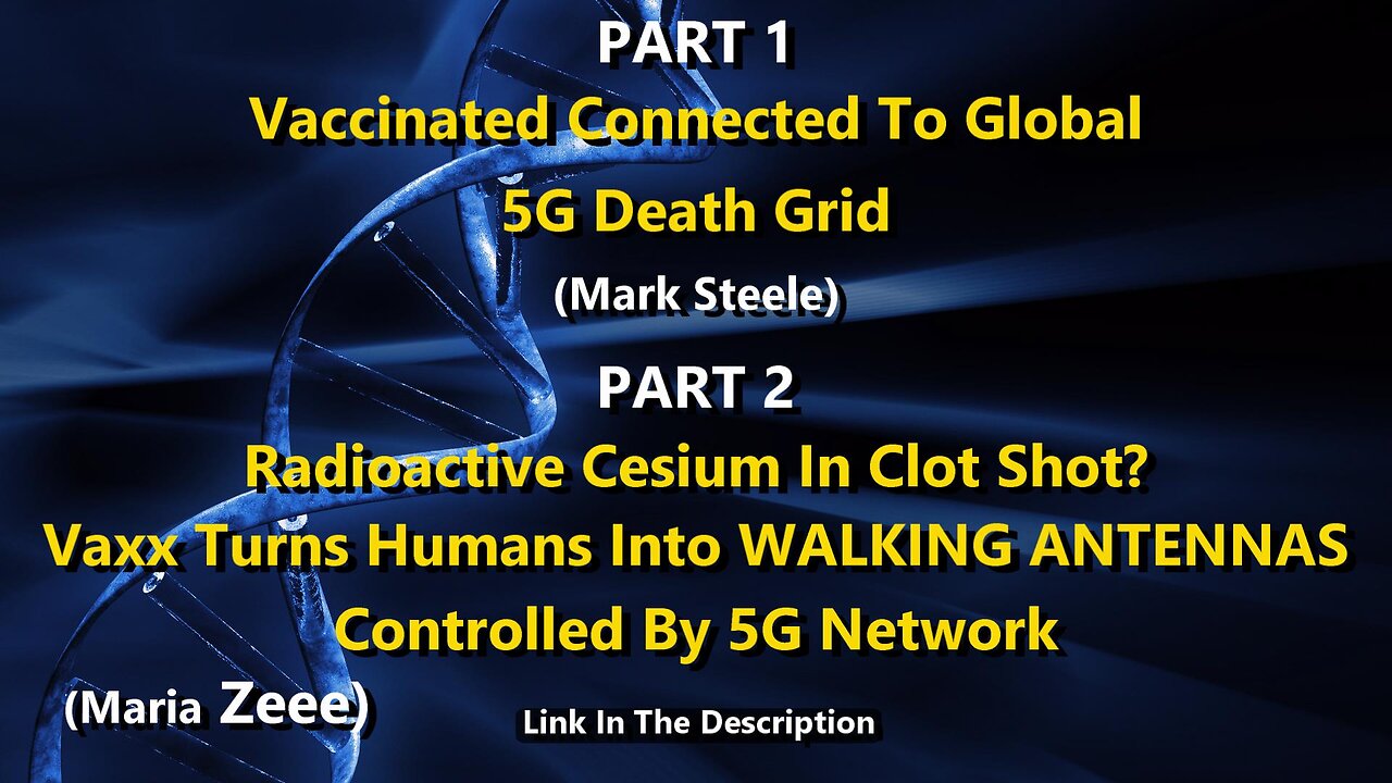 Vaxx & 5G Death Grid - Radioactive Cesium In Clot Shot? (Mark Steele & Maria Zeee)