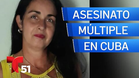 Tragedia en Cuba: asesinan a dos mujeres y dos menores