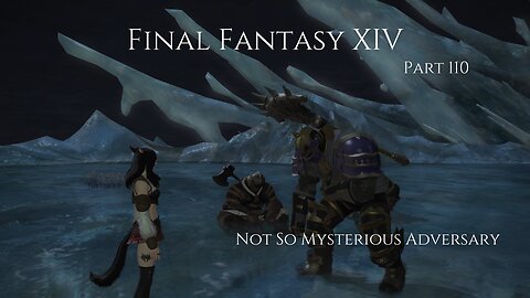 Final Fantasy XIV Part 110 - Not So Mysterious Adversary