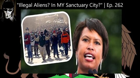 "Illegal Aliens? In MY Sanctuary City?" | Ep. 262