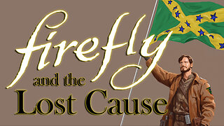 Firefly and the Lost Cause