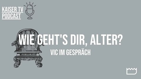 Wie geht's dir, Alter? – Vic im Gespräch