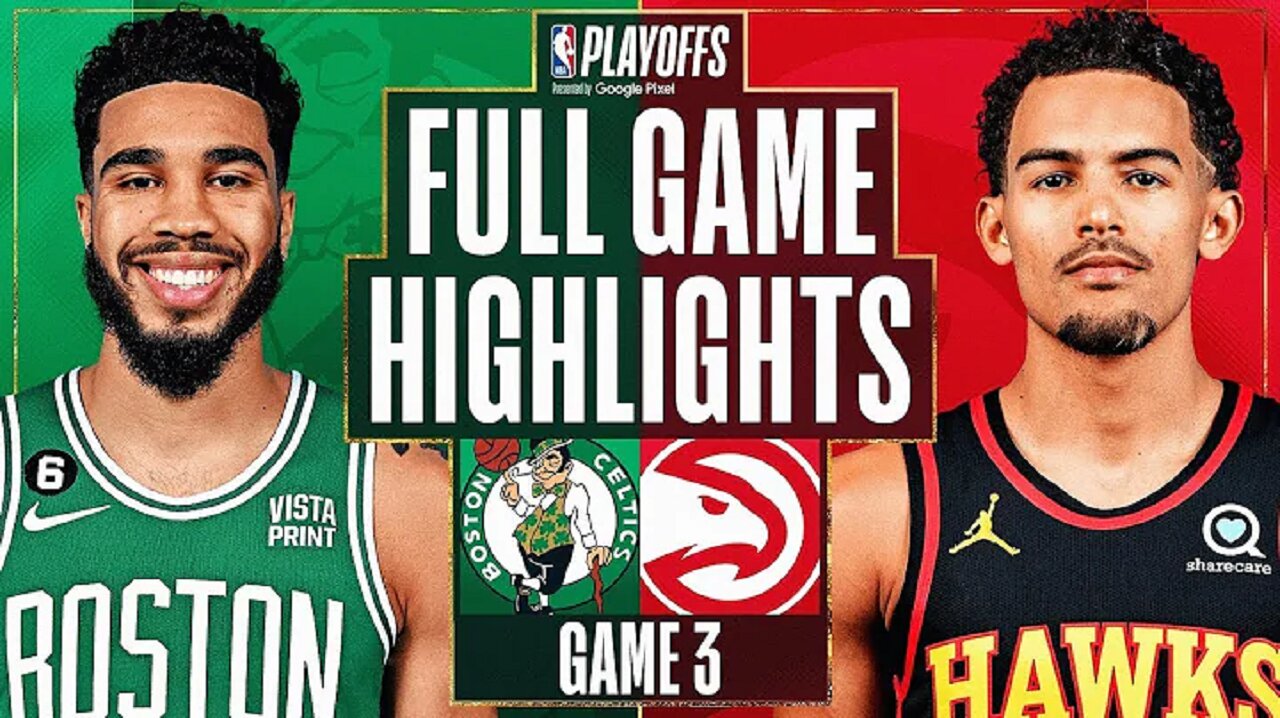 Atlanta Hawks vs. Boston Celtics Full Game 3 Highlights | Apr 21 | 2022-2023 NBA Playoffs