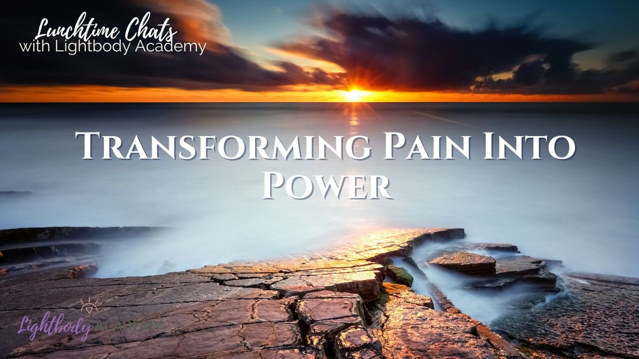 Lunchtime Chats 130: Transforming Pain Into Power