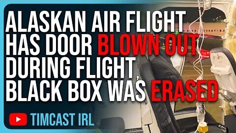 ALASKAN AIR FLIGHT HAS DOOR BLOWN OUT DURING FLIGHT, BLACK BOX WAS ERASED