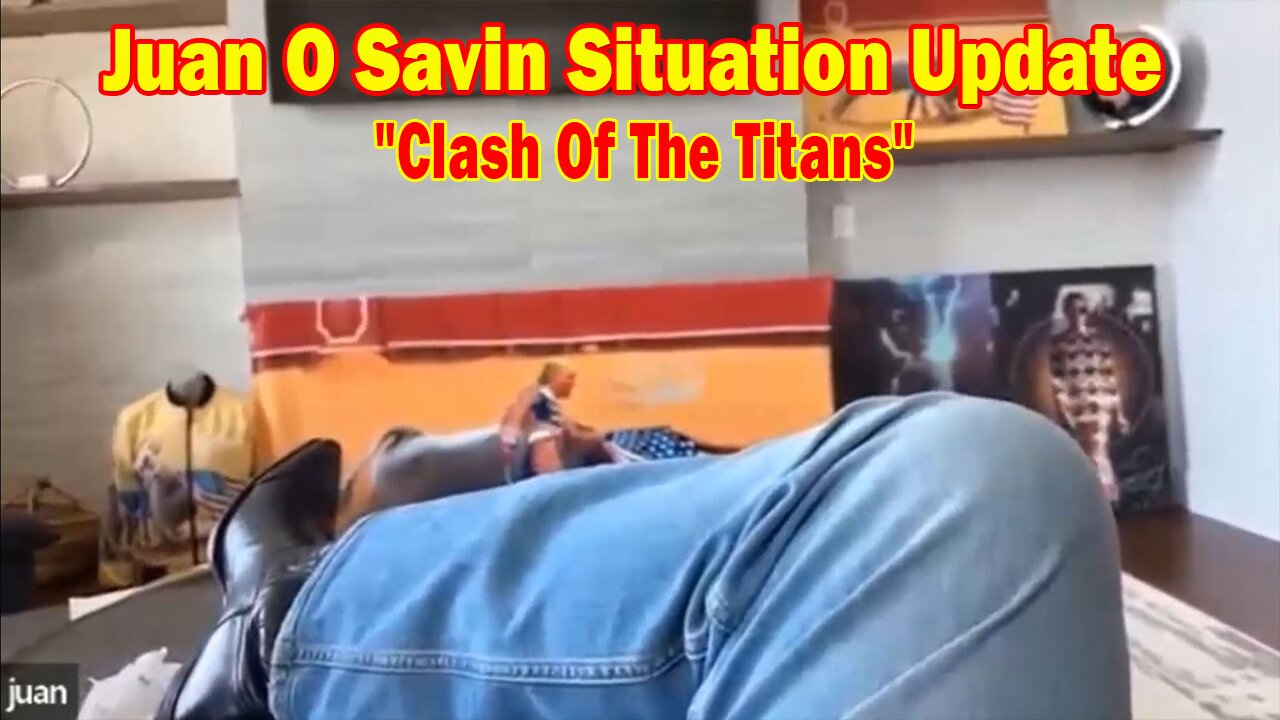 Juan O Savin Situation Update 11-02-23: "Clash Of The Titans"